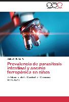 Prevalencia de parasitosis intestinal y anemia ferropénica en niños
