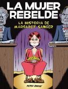 La mujer rebelde : La historia de Margaret Sanger