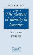 The Rhetoric of Identity in Isocrates the Rhetoric of Identity in Isocrates