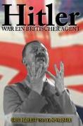 Hitler war ein Britischer Agent