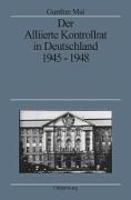 Der Alliierte Kontrollrat in Deutschland 1945-1948