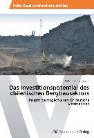 Das Investitionspotential des chilenischen Bergbausektors
