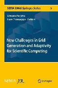 New challenges in grid generation and adaptivity for scientific computing