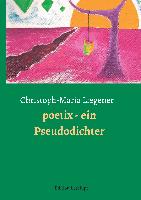 poetix - ein Pseudodichter