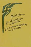 Erziehungsfragen im Reifealter. Zur künstlerischen Gestaltung des Unterrichts