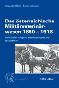 Das österreichische Militärveterinärwesen 1850 bis 1918
