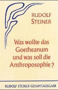 Was wollte das Goetheanum und was soll die Anthroposophie?