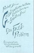 Geisteswissenschaftliche Erläuterungen zu Goethes Faust. Das Faust-Problem. Die romantische und die klassische Walpurgisnacht