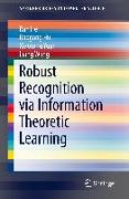 Robust Recognition via Information Theoretic Learning