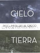 Entre el cielo y la tierra : doce miradas al Greco cuatrocientos años después