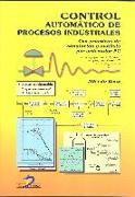 Control automático de procesos industriales : con prácticas de simulación y análisis por ordenador PC