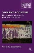 Violent Societies: Networks of Violence in Civil War and Peace