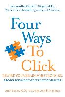 Four Ways to Click: Rewire Your Brain for Stronger, More Rewarding Relationships