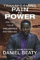 Transforming Pain to Power: Unlock Your Unlimited Potential