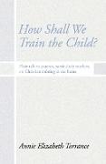 How Shall We Train the Child