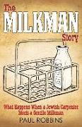 The Milkman Story: What Happens When a Jewish Carpenter Meets a Gentile Milkman