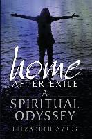 Home After Exile: A Spiritual Odyssey