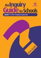 An Inquiry Guide for Schools Bk 1: The Inquiry Journey