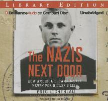 The Nazis Next Door: How America Became a Safe Haven for Hitler's Men