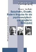 Bettelheim, Ekstein, Federn: Impulse für die psychoanalytisch-pädagogische Bewegung