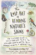 The Lost Art of Reading Nature's Signs: Use Outdoor Clues to Find Your Way, Predict the Weather, Locate Water, Track Animals--And Other Forgotten Skil