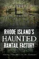 Rhode Island's Haunted Ramtail Factory