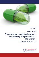 Formulation and evaluation of ternary dispersion of curcumin