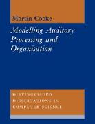 Modelling Auditory Processing and Organisation