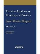Estudios jurídicos en homenaje al profesor José María Miquel