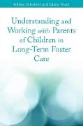 Understanding and Working with Parents of Children in Long-Term Foster Care