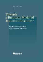 Towards a European Model of Industrial Relations?: Building on the First Report of the European Commission