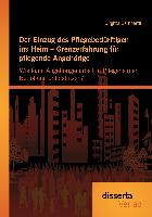 Der Einzug des Pflegebedürftigen ins Heim ¿ Grenzerfahrung für pflegende Angehörige: Wie kann Angehörigenarbeit in Pflegeheimen Betroffene unterstützen?