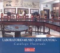 Laboratorio-museo "José Loustau" : catálogo ilustrado