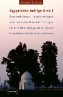 Ägyptische heilige Orte: Konstruktionen, Inszenierungen und Landschaften der Heiligen im Nildelta: Abdallah B. Salem