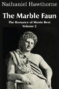 The Marble Faun, Or, The Romance of Monte Beni - Volume 2