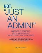 Not "just an Admin!"