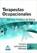 Terapeutas Ocupacionales del Servicio Andaluz de Salud. Temario Parte Específica. Volumen 2