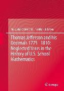 Thomas Jefferson and his Decimals 1775¿1810: Neglected Years in the History of U.S. School Mathematics