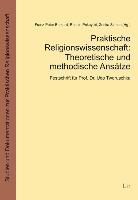 Praktische Religionswissenschaft: Theoretische und methodische Ansätze und Beispiele