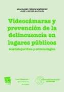 Videocámaras y prevención de la delincuencia en lugares públicos : análisis jurídico y criminológico