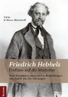 Friedrich Hebbels Einfluss auf die Moderne