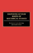 Twentieth-Century Roots of Rhetorical Studies