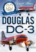 Douglas DC-3: 80 Glorious Years