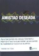 Amistad deseada : aportaciones de Jesús Gómez y Ramón Flecha que están acercando la realidad a nuestros sueños