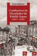 Cumhuriyetin Diyarbakirda Kimlik Insasi