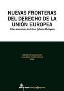 Nuevas fronteras del derecho de la Unión Europea : liber amicorum José Luis Iglesias Buhigues