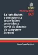 La jurisdicción y competencia sobre delitos cometidos a través de sistemas de cómputo e Internet