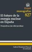 El futuro de la energía nuclear en España : perspectivas (no sólo) jurídicas