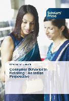 Consumer Behavior in Retailing : An Indian Perpesctive