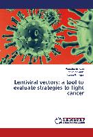 Lentiviral vectors: a tool to evaluate strategies to fight cancer
